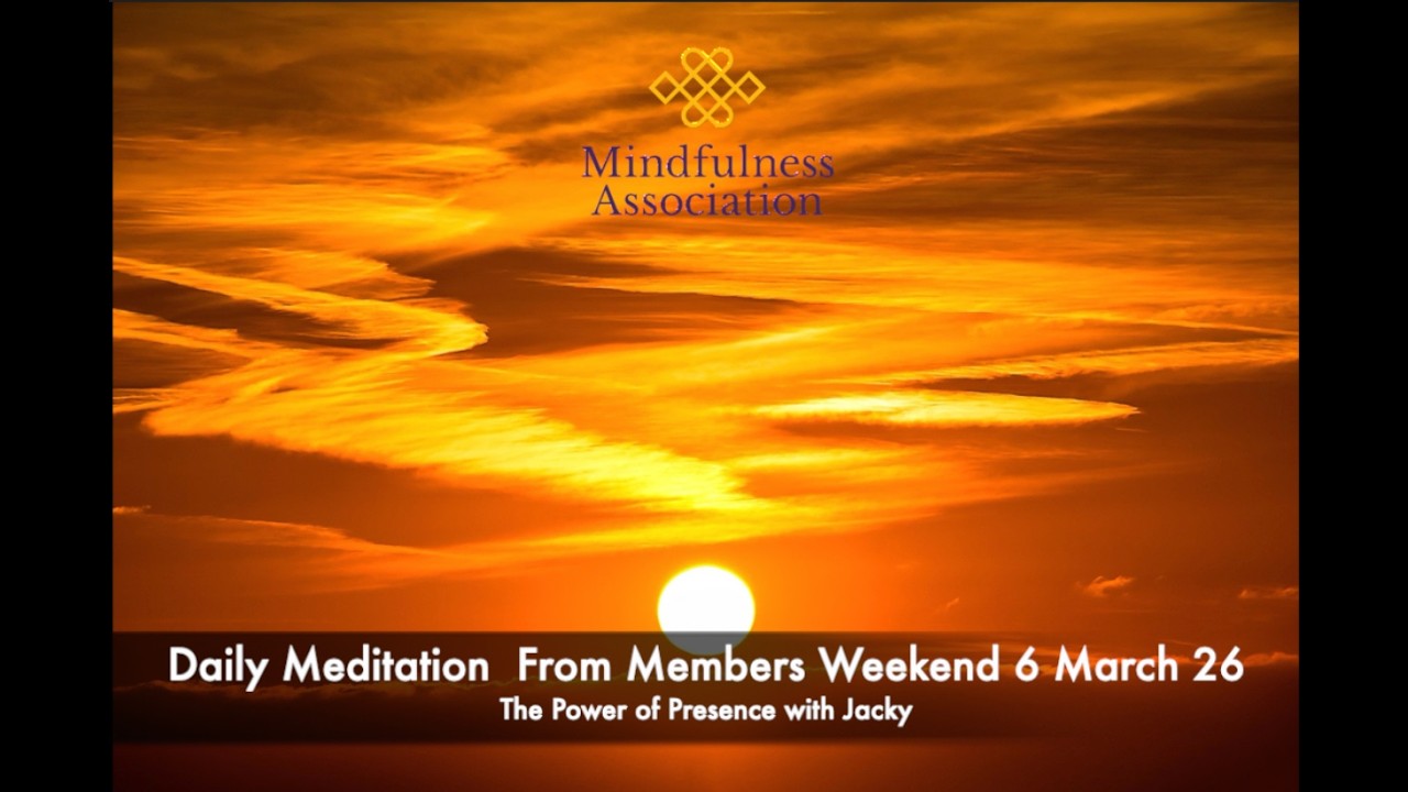 Daily Meditation from Members Weekend 6 march 26   The Power of Presence with Jacky