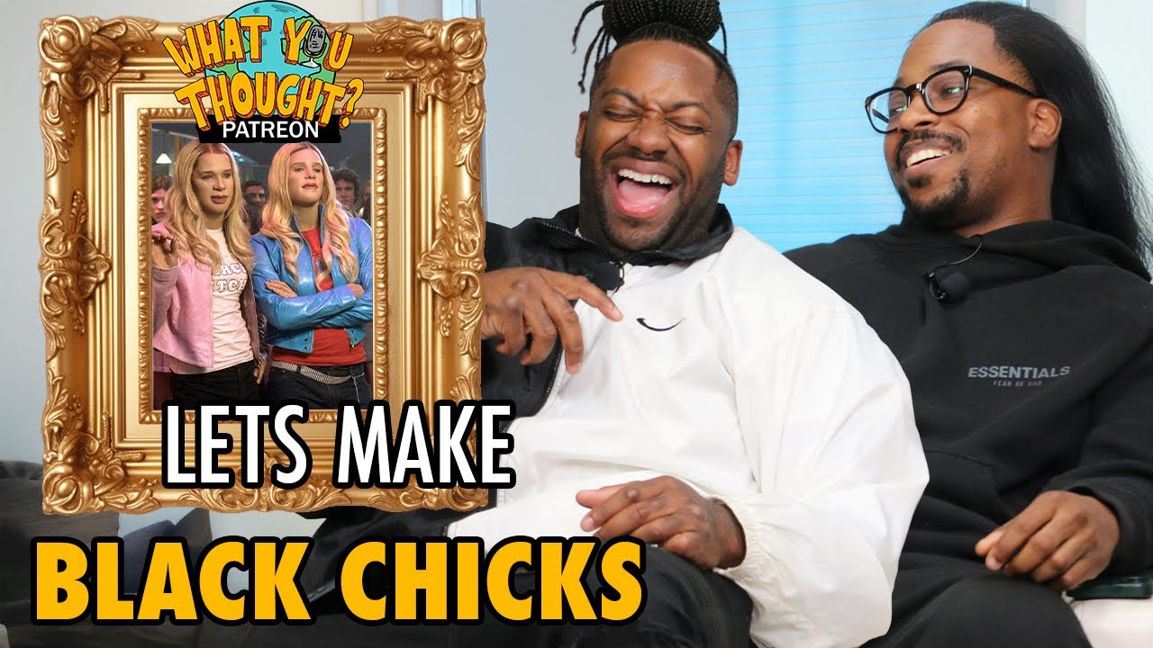 Could White Comedians Make Black Chicks? | What You Thought Podcast 🌏