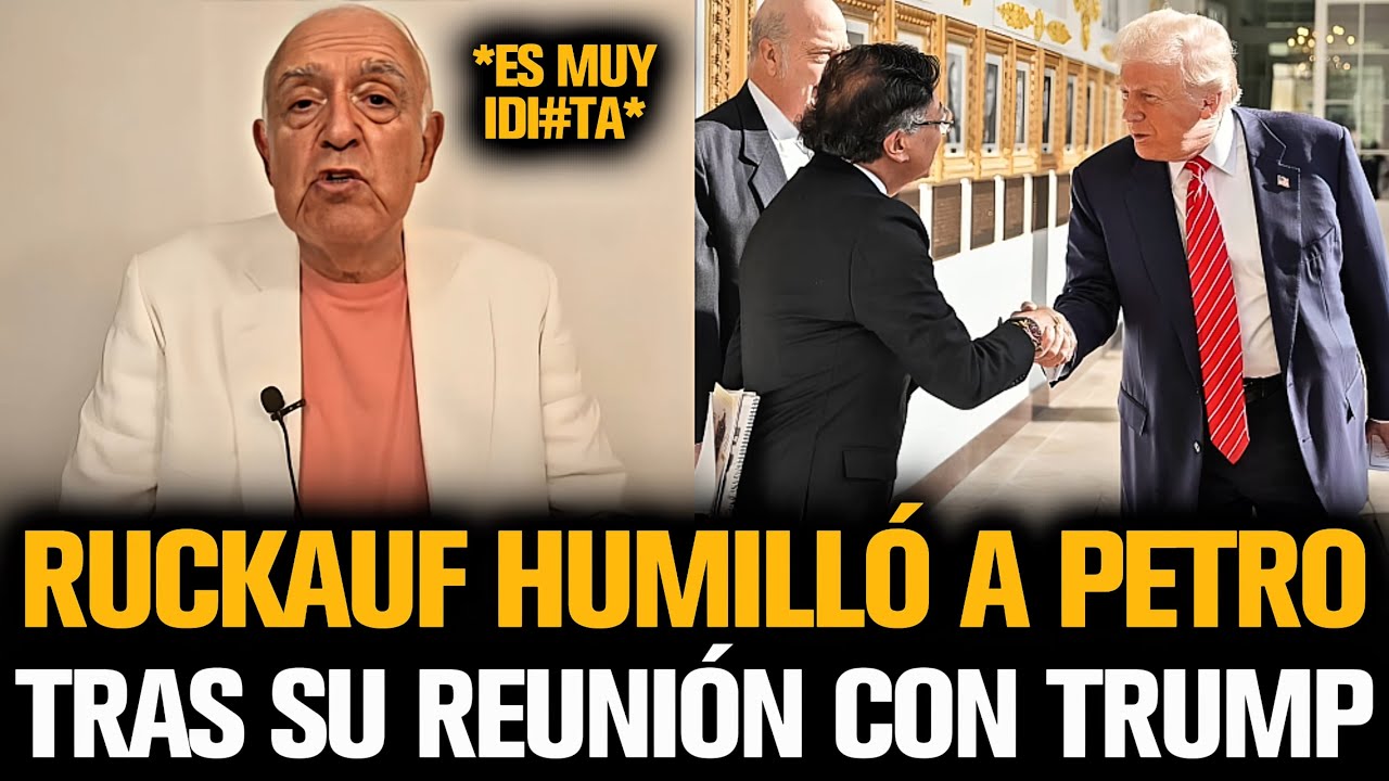 RUCKAUF HUMILLÓ A PETRO TRAS SU REUNIÓN CON TRUMP