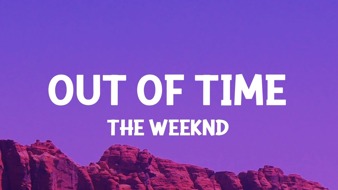 The Weeknd - Out of Time (Lyrics)