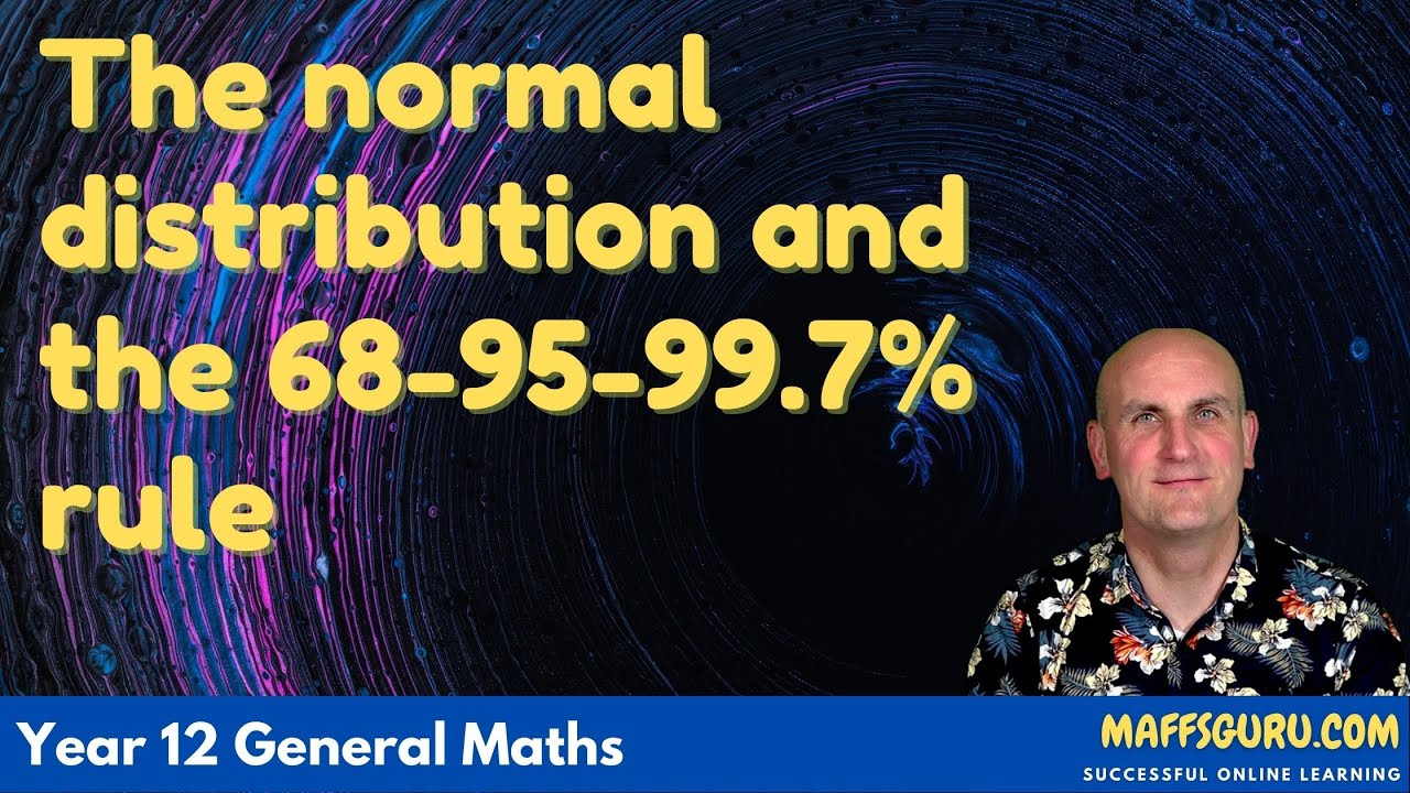 The normal distribution and the 68-95-99.7% rule | Year 12 General Maths | MaffsGuru.com