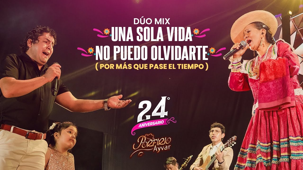 Dúo Mix Una Sola Vida, No Puedo Olvidarte - Perlita de Chavín Ft. Porfirio Ayvar (24° Aniversario)