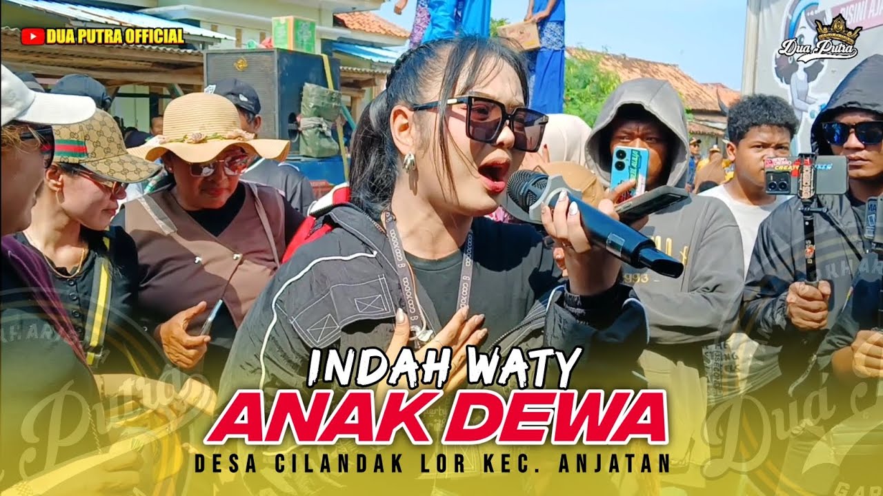 ANAK DEWA - VOC. INDAH WATY | DUA PUTRA | SEDEKAH BUMI DESA CILANDAK LOR - KEC. ANJATAN