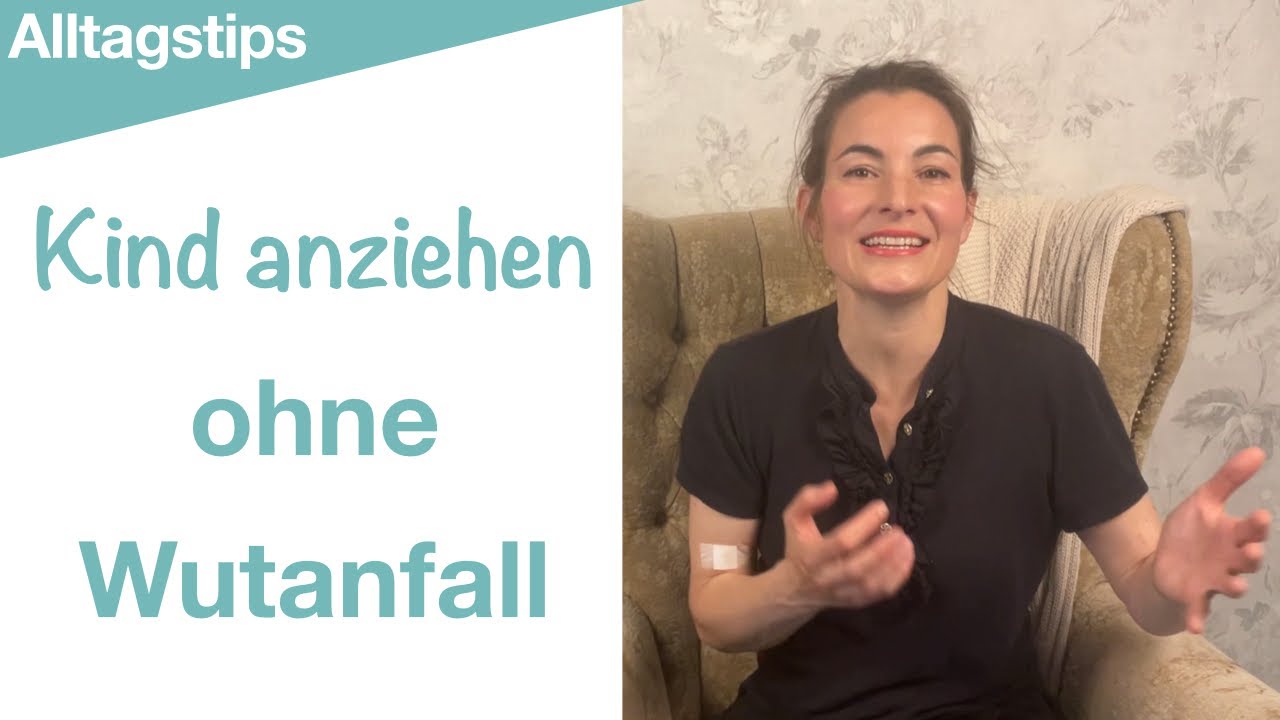 Kind anziehen ohne Streit und Wutanfall - Alltagstips zum anschauen & loslegen