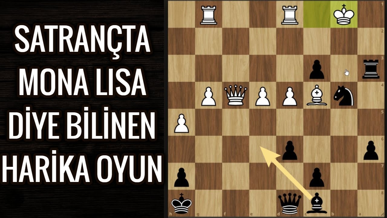 MONA LISA OLARAK BİLİNEN HARİKA SATRANÇ MAÇI