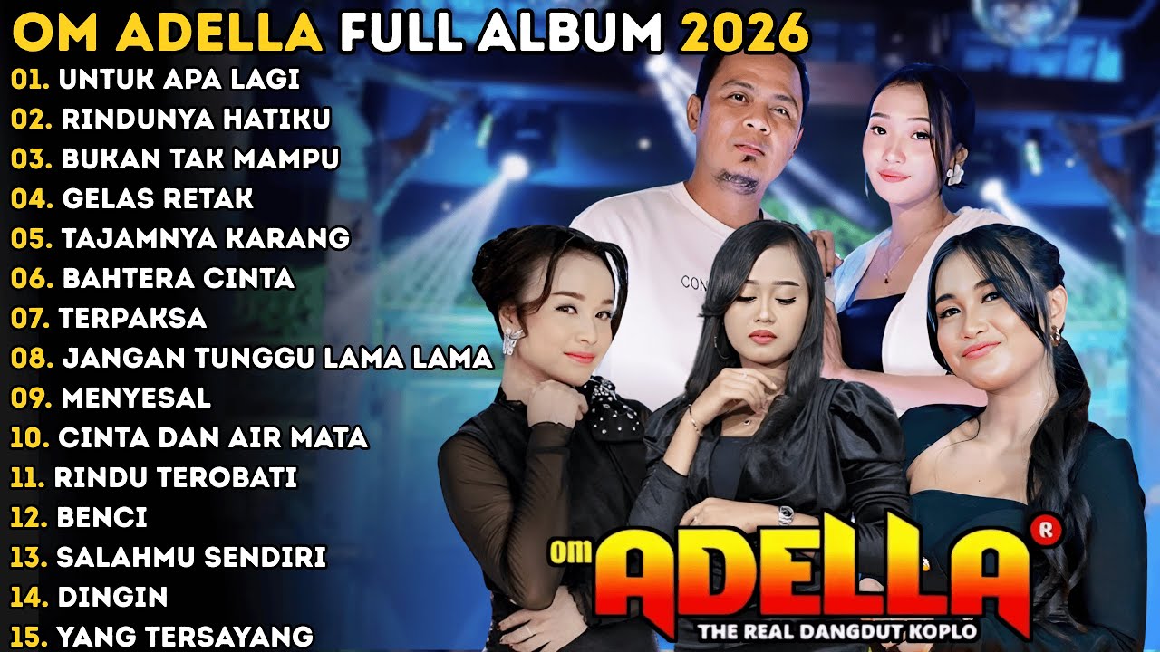 UNTUK APA LAGI - RINDUNYA HATIKU - BUKAN TAK MAMPU || TERBARU OM ADELLA FULL ALBUM 2026