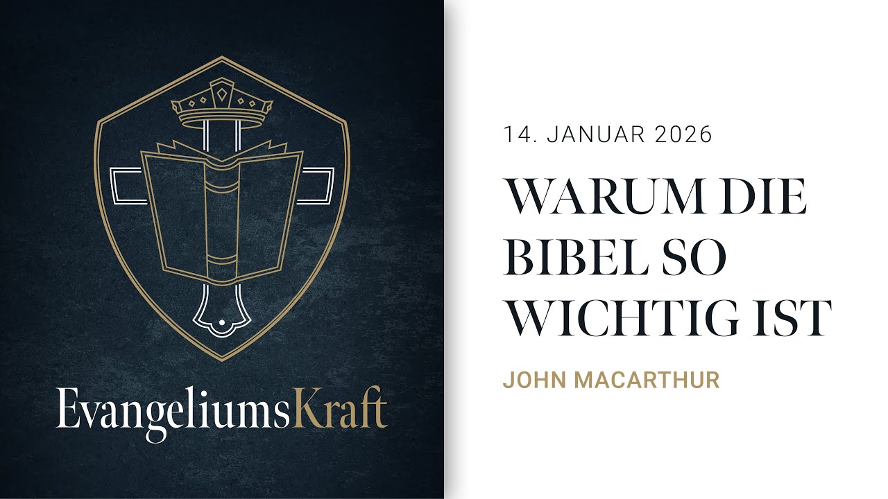 Warum die Bibel so wichtig ist (Teil 2) – John MacArthur