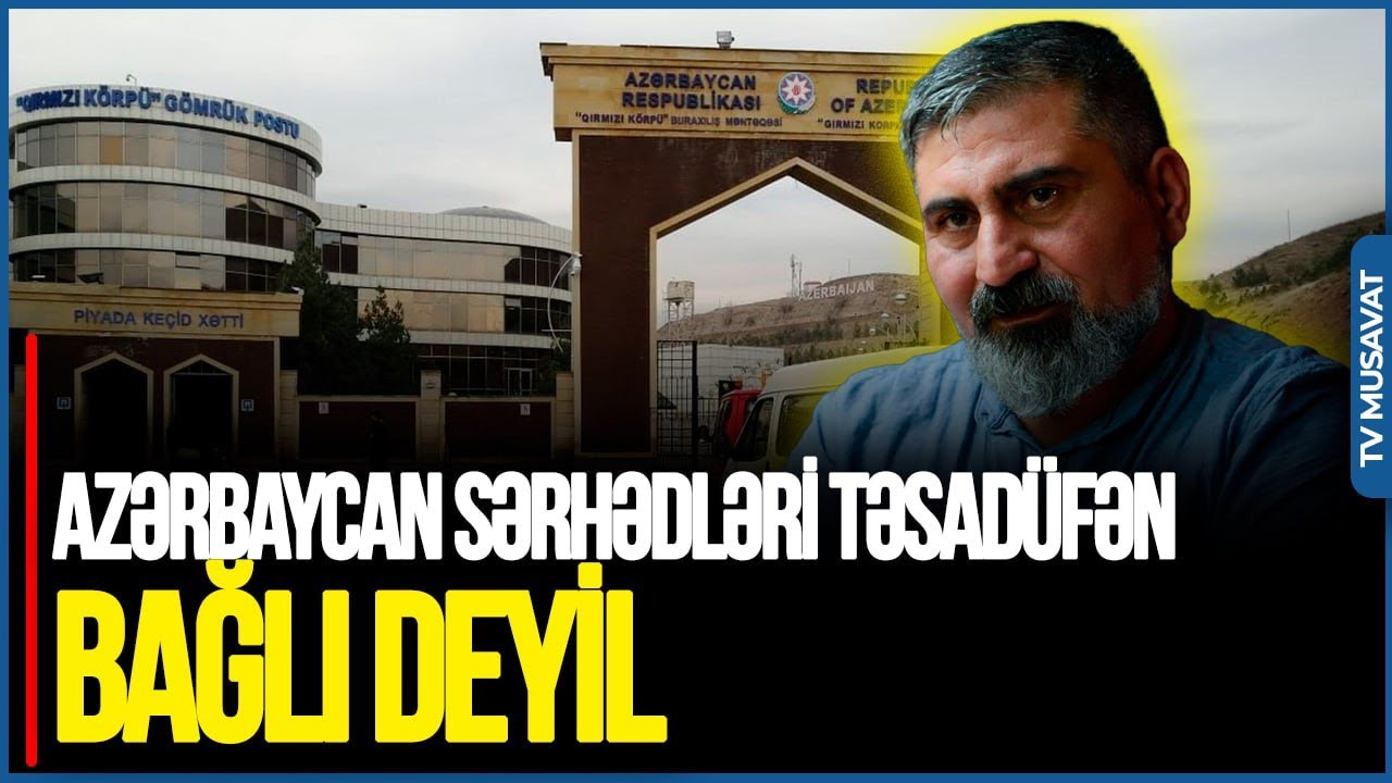 Azərbaycan SƏRHƏDLƏRİ təsadüfən BAĞLI deyil: OYUN əvvəldən oxunmuşdu - Elçin Alıoğludan FƏRQLİ BAXIŞ