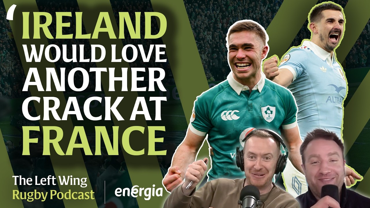 Chaos in Paris, Ireland's turnaround and where next for Andy Farrell's side | The Left Wing