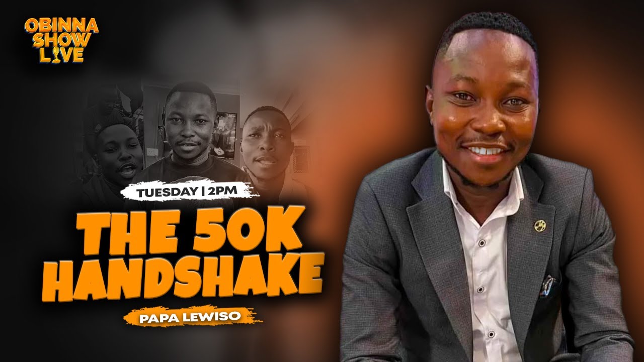 OBINNA SHOW LIVE: THE 50K HANDSHAKE - PAPA LEWISOOH 