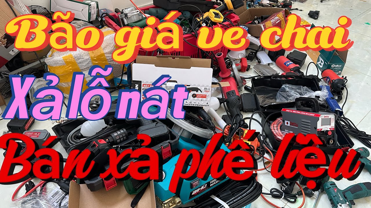 Bão giá ve chai Lô BÚA NHẬT máy hàn khoan bin máy rửa xe má mài giá rẻ kinh hoàng