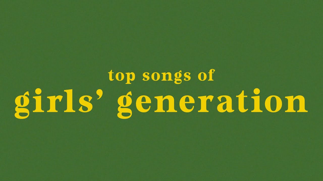 top 30 girls' generation songs