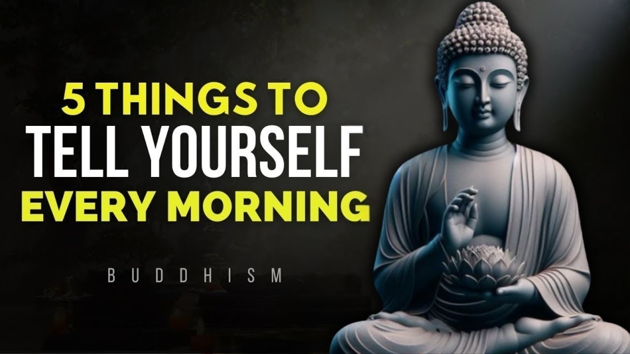 5 powerful Things You Must Tell Yourself Every Morning | Buddhist Wisdom for Powerful Morning