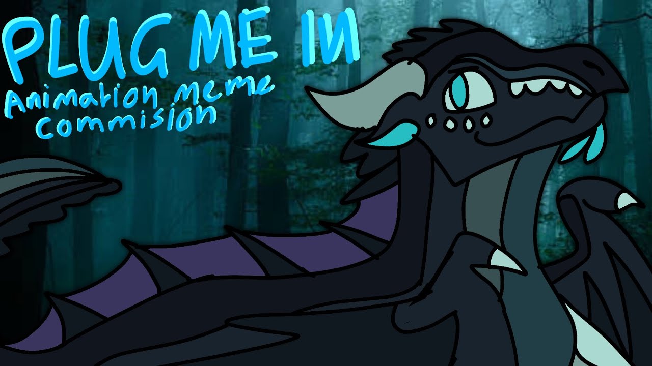 Plug Me In ~ animation meme Commission for @Dr0wzyy_y 