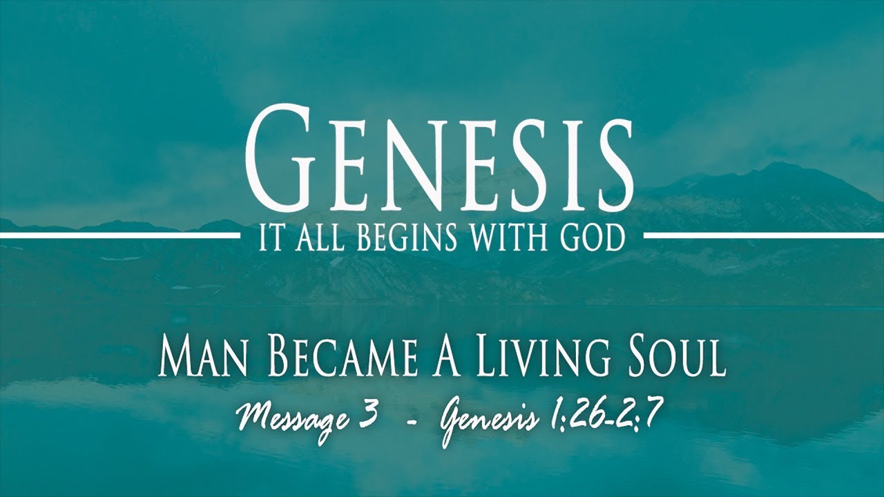 Man Became A Living Soul: Genesis 1:26-2:7