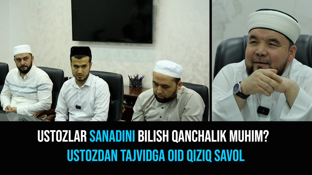 ustozlar sanadini bilish qanchalik muhim?  Ustozdan tajvidga oid qiziq savol
