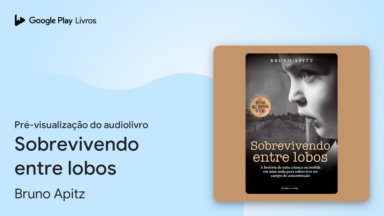 Sobrevivendo entre lobos de Bruno Apitz &middot; Pr&eacute;-visualiza&ccedil;&atilde;o do audiolivro