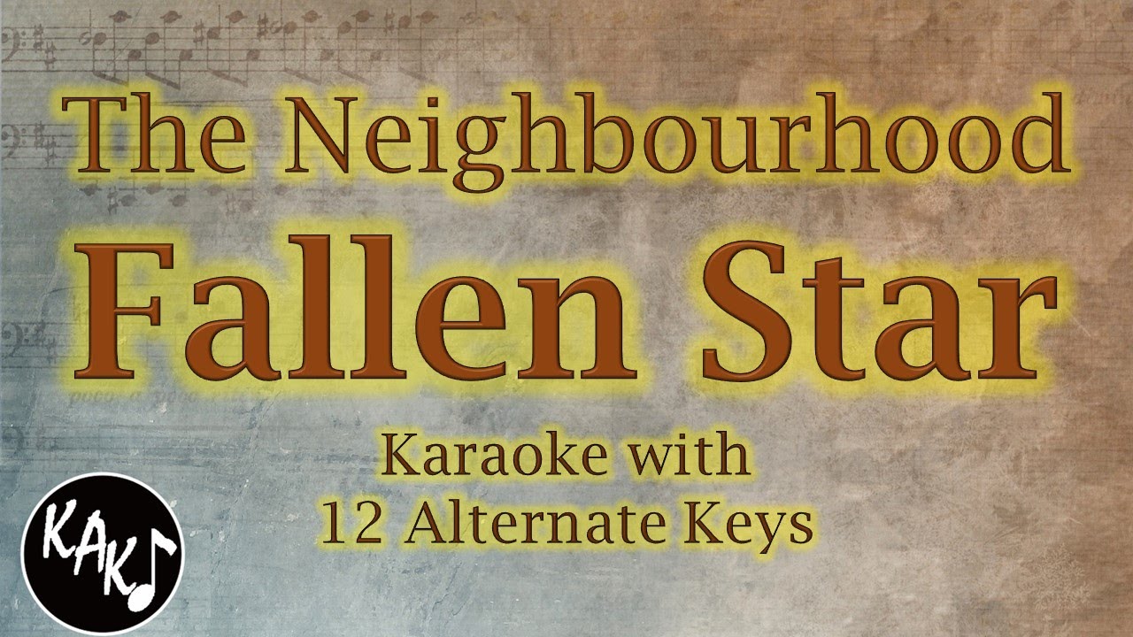 Fallen Star Karaoke - The Neighbourhood Instrumental Lower Higher Female Original Key
