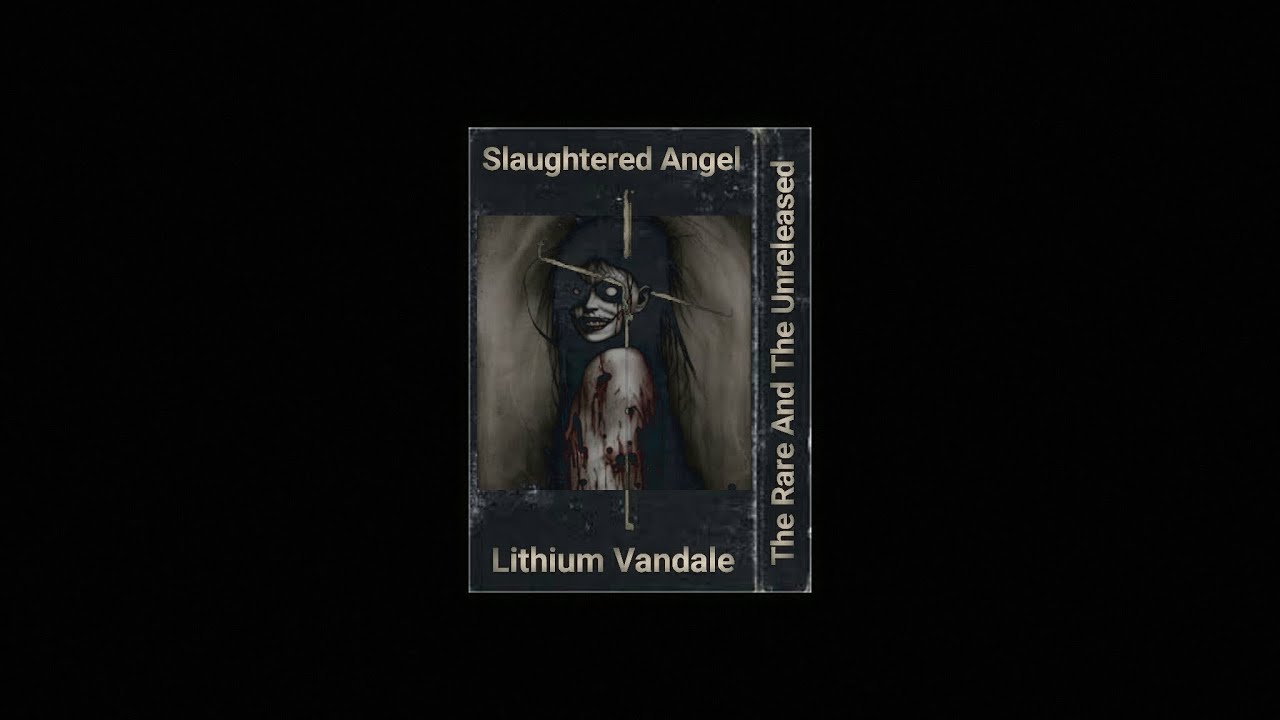 Lithium Vandale - Slaughtered Angel - The Rare And The Unreleased - Gothic Industrial Electro Techno