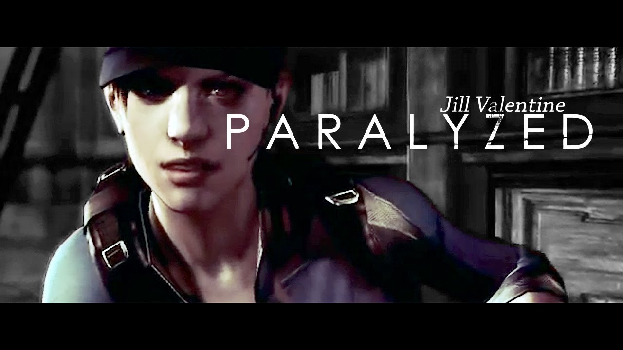 Jill Valentine | P A R A L Y Z E D