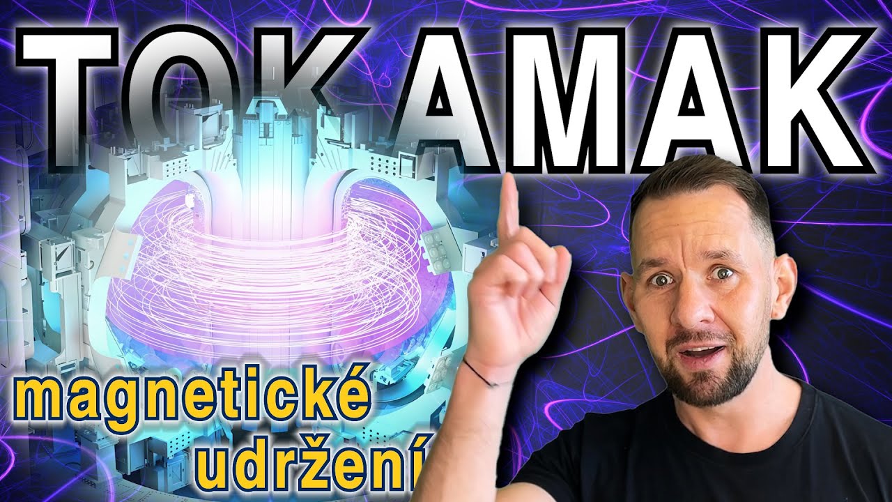 Magnety místo gravitace aneb jak zkrotit plazma 10× žhavější než Slunce  (Jaderná fúze – část 3.)