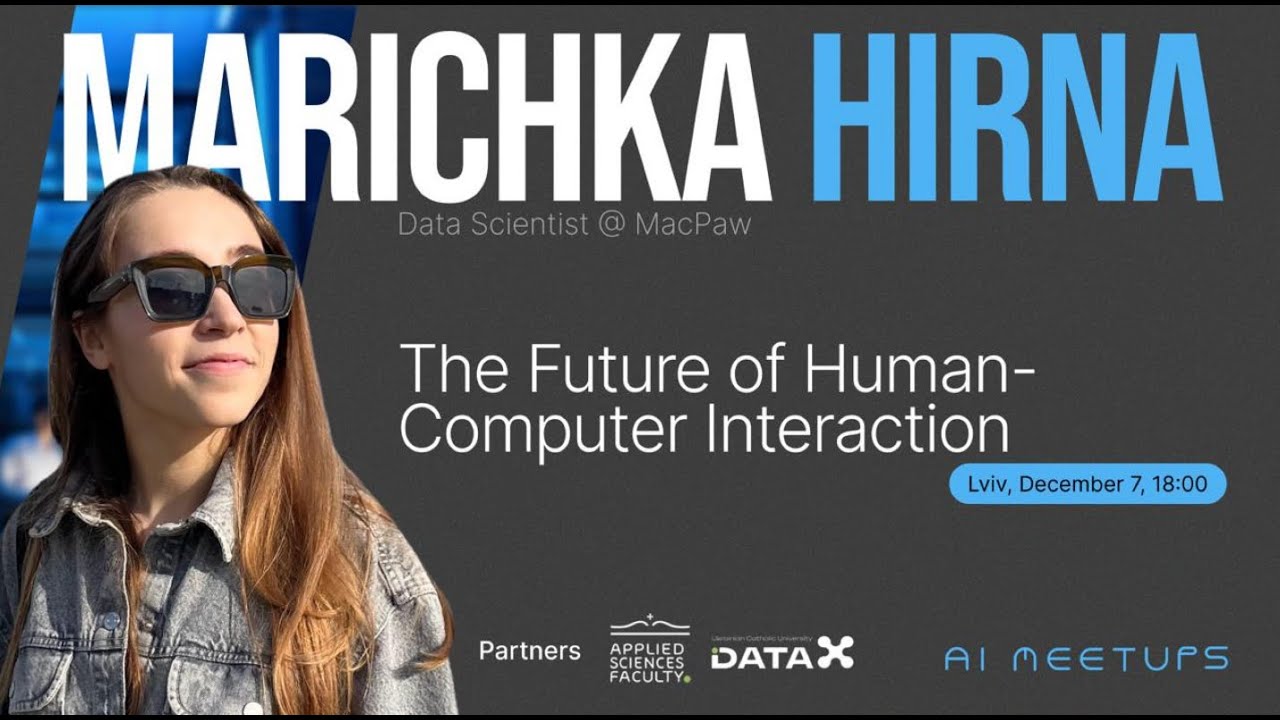 The Future of Human-Computer Interaction by Marichka Hirna @ComputerScienceUCU