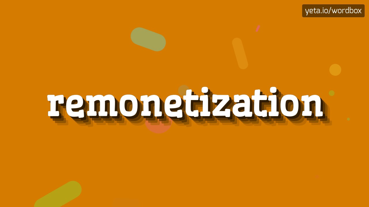 REMONETIZATION - HOW TO PRONOUNCE IT!?