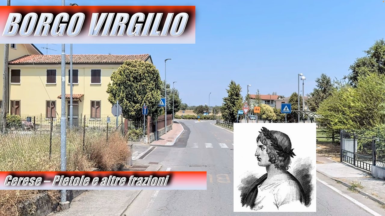 BORGO VIRGILIO (Pietole/Andes, Cerese e altre frazioni): paese Natale di un dei più grandi poeti