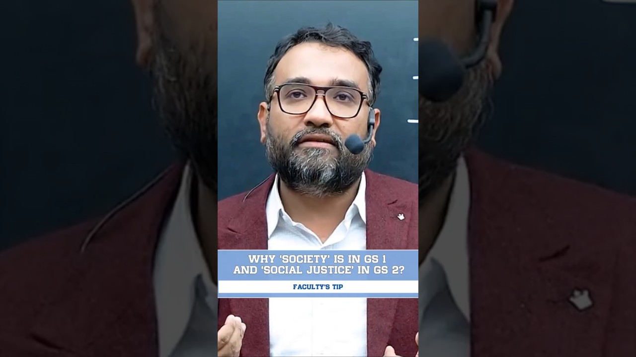 WHY ‘SOCIETY’ IS IN GS 1 AND ‘SOCIAL JUSTICE’ IN GS 2?