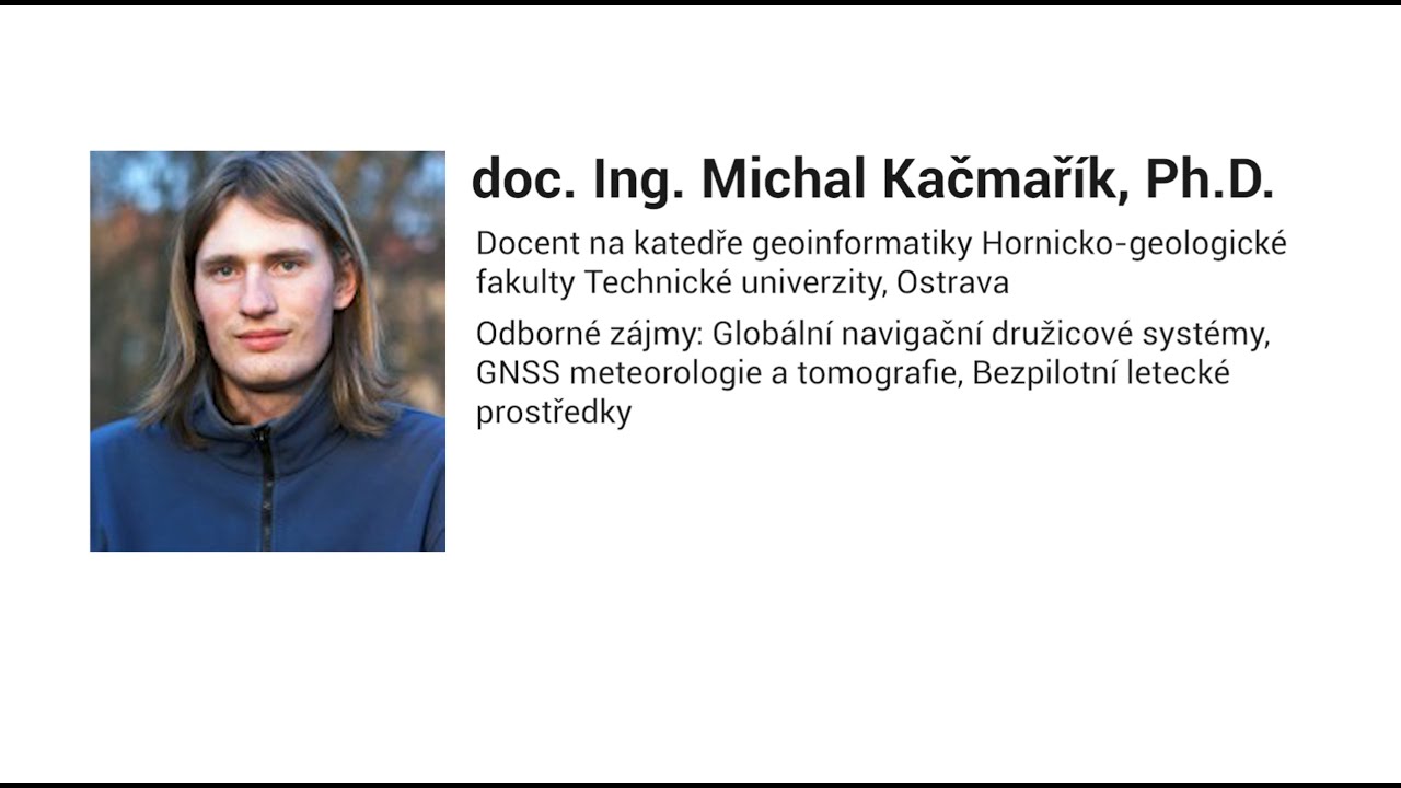 doc. Ing. Michal Kačmařík, Ph.D. - Dron, přítel geografa a geoinformatika