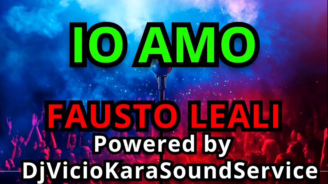 🎤 Fausto Leali – Io amo 🎵 Karaoke con testo (Powered by 🎧DjVicioKSS)