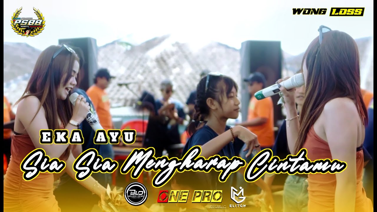 SIA-SIA MENGHARAP CINTAMU - EKA AYU Ft ONE PRO LIVE PSBB WONG LOSS