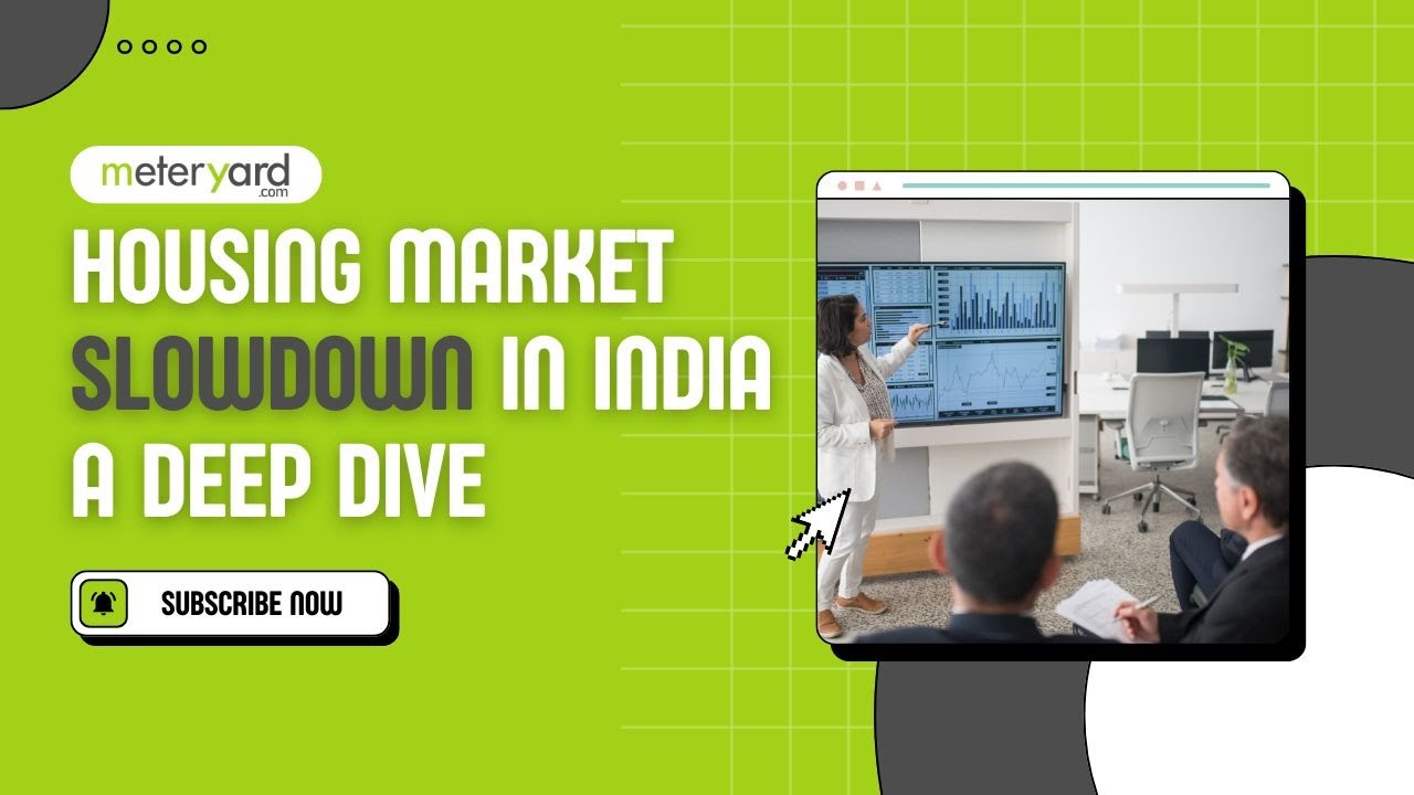 Housing Market Slowdown in India A Deep Dive | meteryard.com