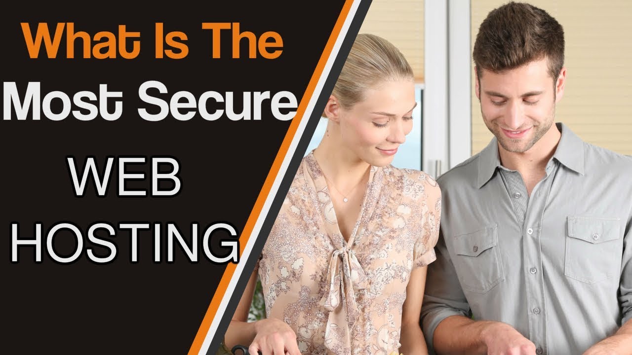 What Is The Most Secure Web Hosting?