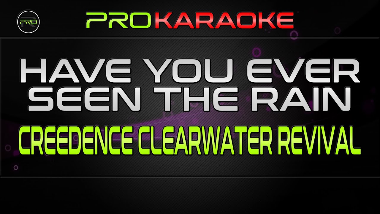 Have You Ever Seen The Rain - Creedence Clearwater Revival | Pro Karaoke