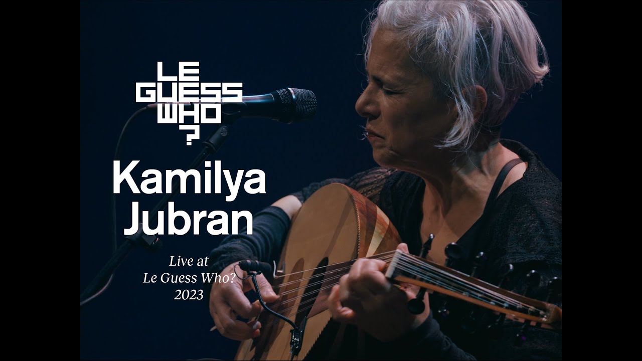 Kamilya Jubran - Live at Le Guess Who?
