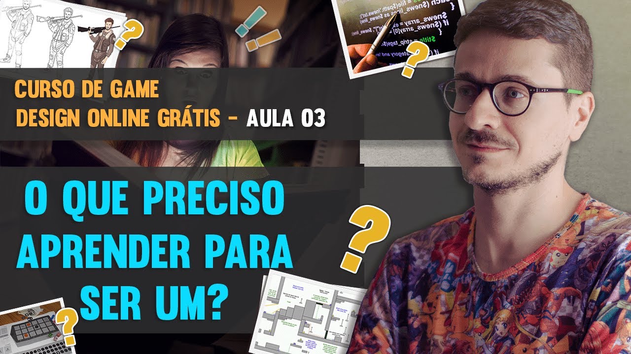 Curso de Game Design Online Grátis - Aula 03 - O que o Game Designer Precisa saber e Saber Fazer?