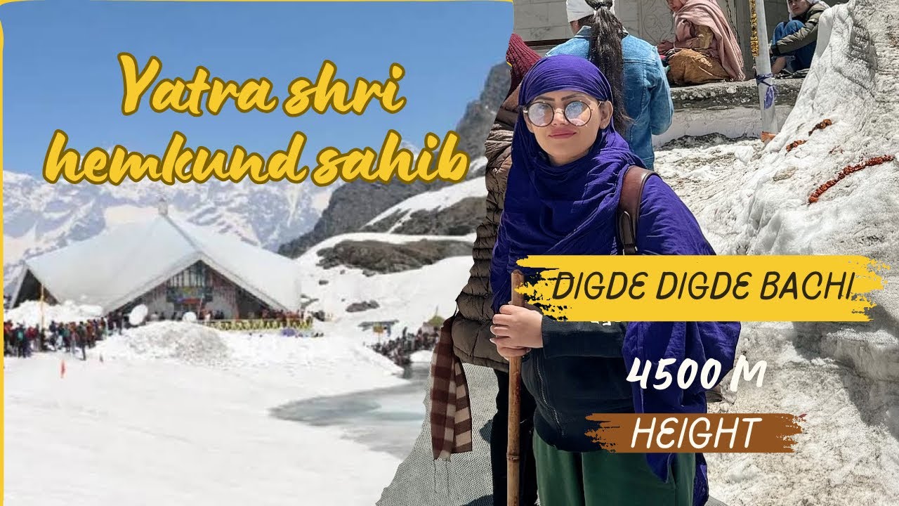 Yatra Shri Hemkund Sahib / 4500 meter height Toh Diggdi Diggdi Bachi/