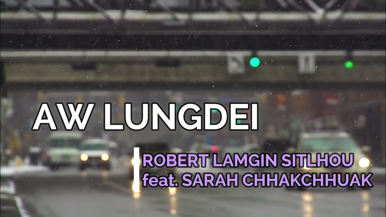 AW LUNGDEI | Robert Lamgin Sitlhou feat. Sarah Chhakchhuak | OFFICIAL LYRICS VIDEO '20