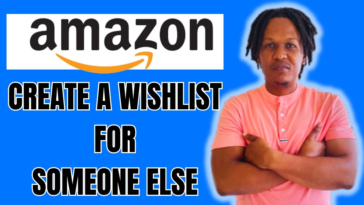 HOW TO CREATE AN AMAZON WISHLIST FOR SOMEONE ELSE 2024