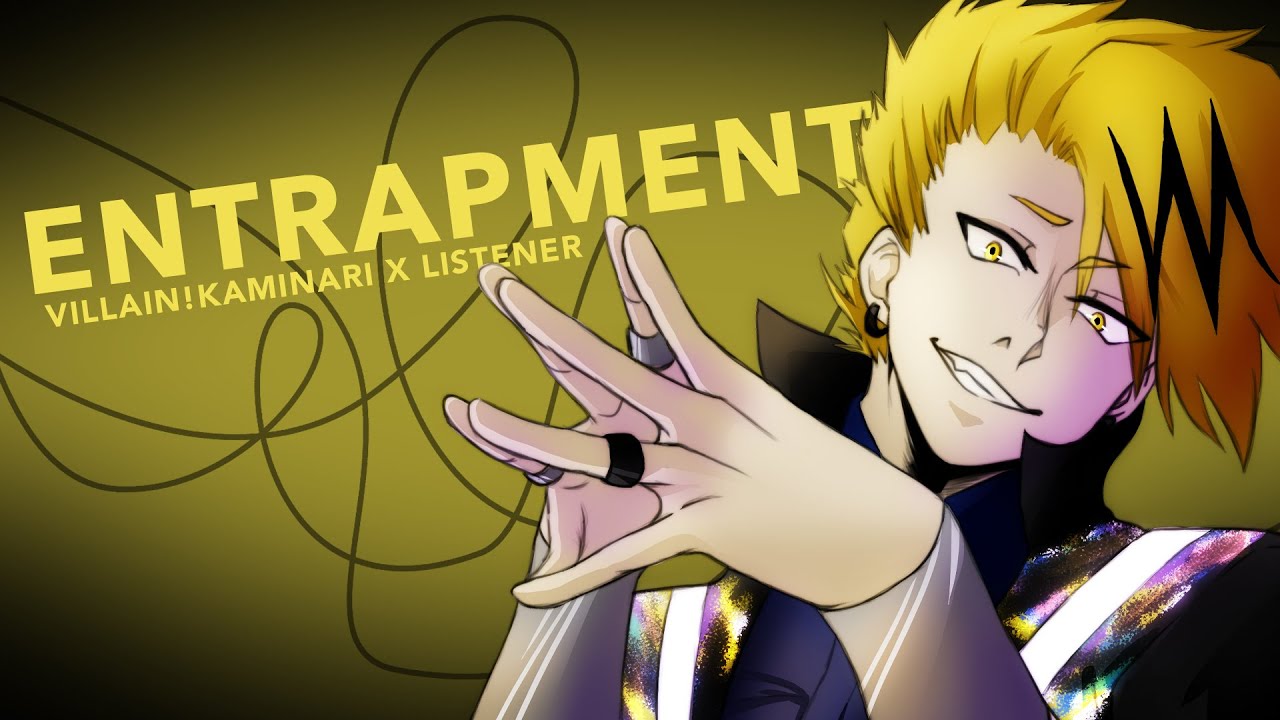 Entrapment | villain!Denki Kaminari x Listener {BNHA ASMR Fanfiction Reading}