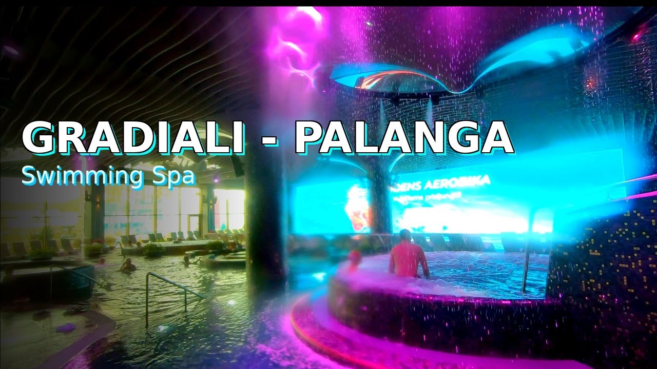 Gradiali Swimming Spa, Palanga - Lithuania - Modern Relaxation