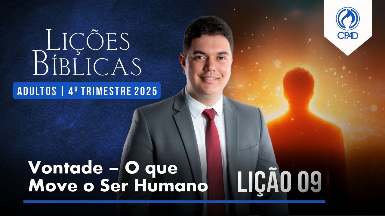 EBD Li&ccedil;&atilde;o 09: Vontade &mdash; O que move o ser humano  4&ordm; Trimestre de 2025  Murilo Alencar