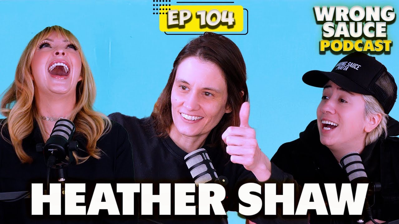 Lesbian Pods with Heather Shaw | Wrong Sauce | Ep 104