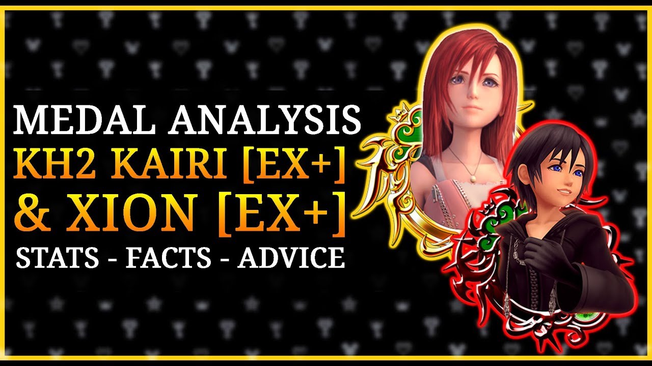 Khux Medal Analysis - KH2 Kairi [EX+] & Xion [EX+]