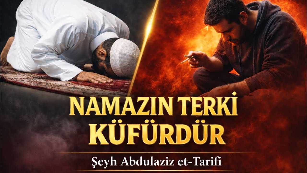 Namazın Terki Küfürdür | Muhaddis Şeyh Abdulaziz et-Tarifi