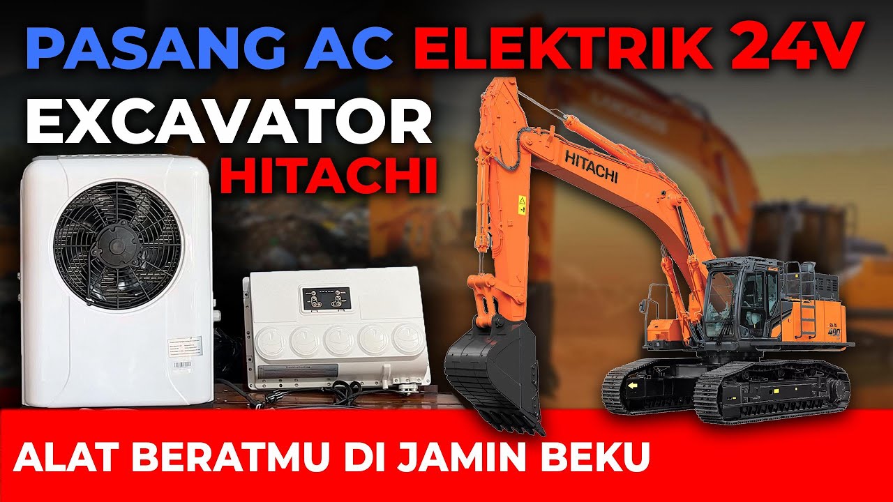 PASANG BARU AC ELEKTRIK 24V EXCAVATOR HITACHI, DIJAMIN BEKU!!!