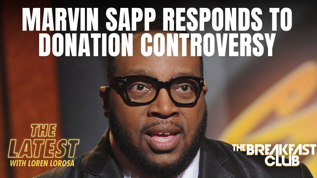 Marvin Sapp Responds To Donation Controversy + More
