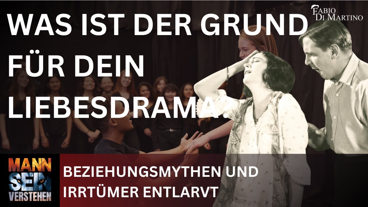Podcast: Mann Sein Verstehen - Folge 70 - Beziehungsmythen? - Was ist der Grund für dein Liebesdrama