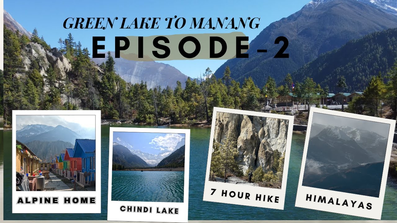 EXPLORING MANANG EPISODE 2 (Green lake to Alpine Home Manang )